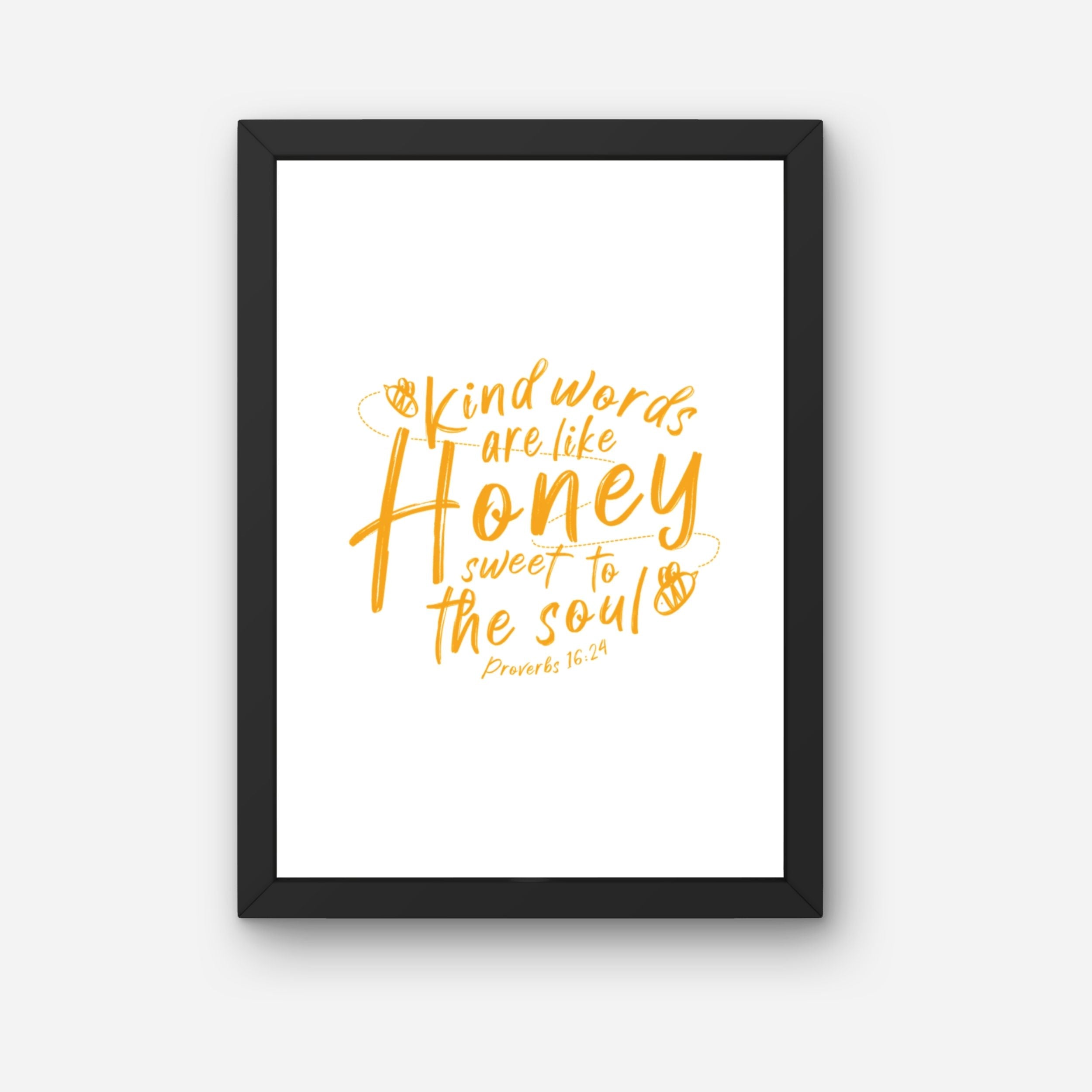 Framed print with 'Kind words are like honey sweet to the soul' quote on a white background Stay Lit Apparel