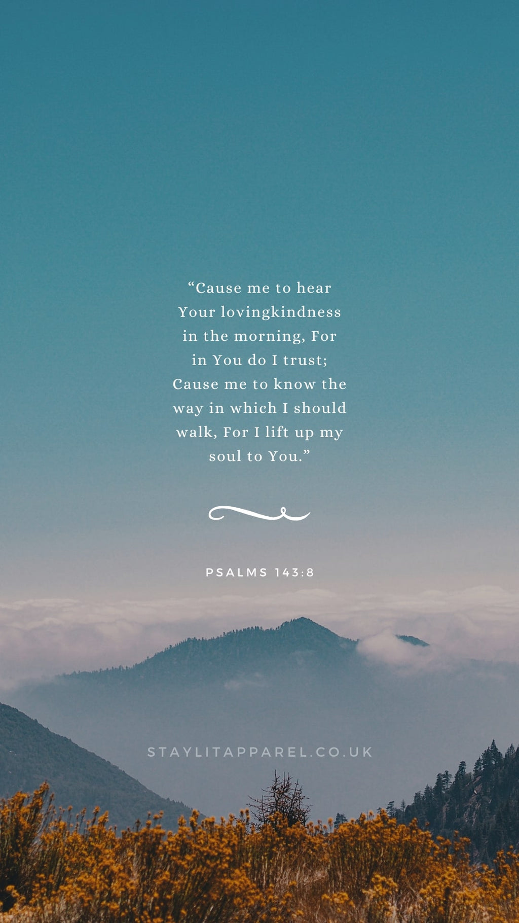 Mountains with a quote from Psalms 143:8 on a blue sky background, featuring the brand 'staylitapparel.co.uk'.