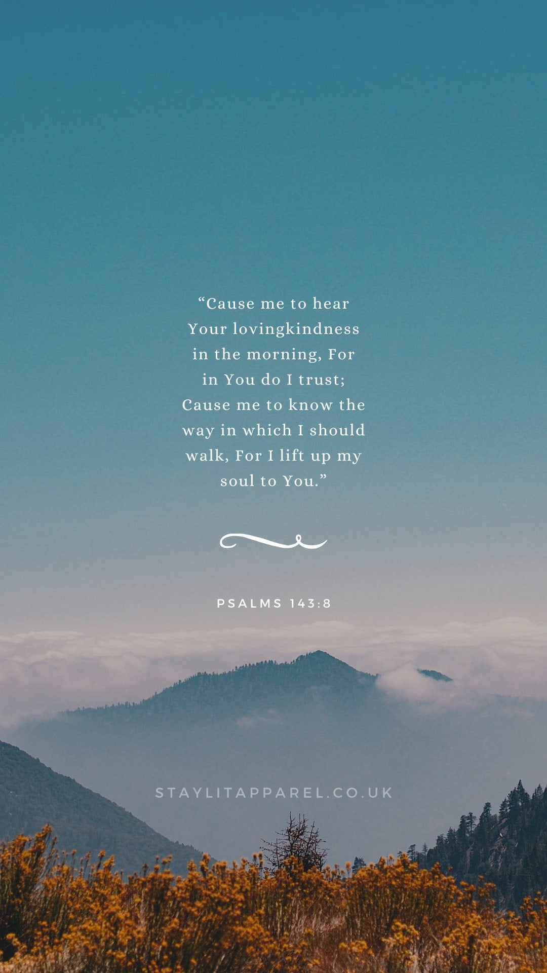 Mountains with a quote from Psalms 143:8 on a blue sky background, featuring the brand 'staylitapparel.co.uk'.