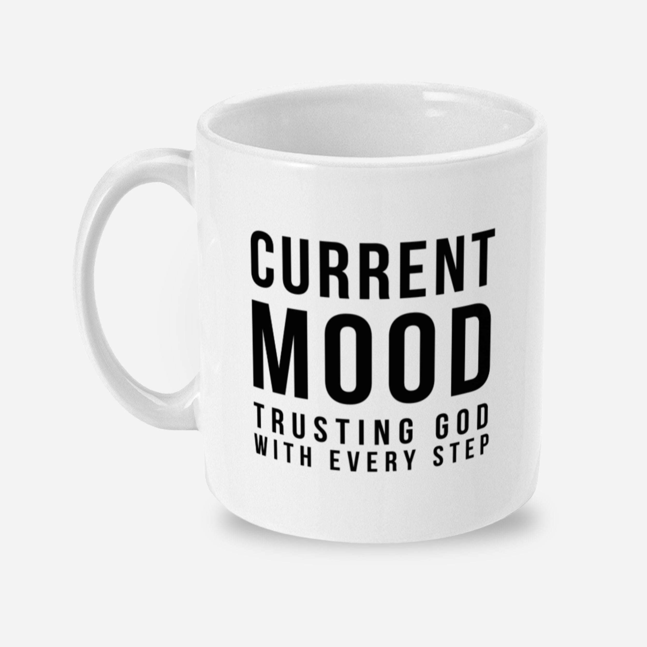 Current Mood: Trusting God With Every Step Mug