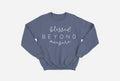 Blessed Beyond Measure Sweatshirt